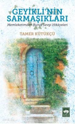 Geyikli'nin Sarmaşıkları; Memleketimden Buruk Sevgi Hikayeleri