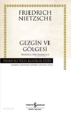 Gezgin ve Gölgesi (Ciltli); İnsanca Pek İnsanca 2
