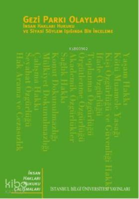 Gezi Parkı Olayları; İnsan Hakları Hukuku ve Sİyasi Söylem Işığında Bir İnceleme
