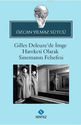 Gilles Deleuze'de İmge Hareketi Olarak Sinemanın Felsefesi Özcan Yılma