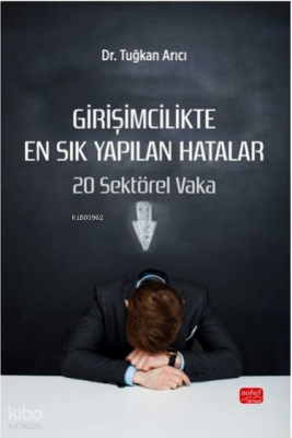 Girişimcilikte En Sık Yapılan Hatalar - 20 Sektörel Vaka
