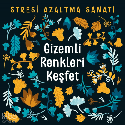 Gizemli Renkleri Keşfet;Stresi Azaltma Sanatı