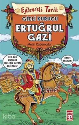 Gizli Kurucu: Ertuğrul Gazi; Eğlenceli Tarih (9+ Yaş)