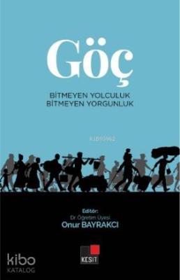 Göç Bitmeyen Yolculuk Bitmeyen Yorgunluk