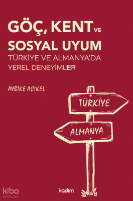 Göç, Kent ve Sosyal Uyum;Türkiye ve Almanya'da Genel Deneyimler