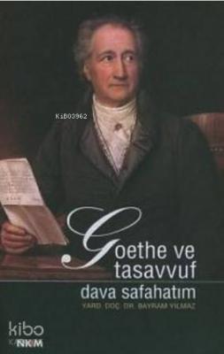 Goethe ve Tasavvuf; Dava Safahatım