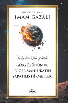 Gökyüzünün ve Diğer Mahlûkatın Yaratılış Hikmetleri İmam Gazali