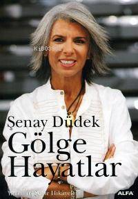 Gölge Hayatlar Şenay Düdek