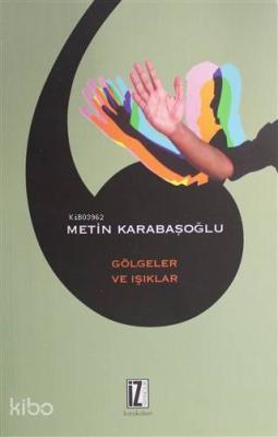Gölgeler ve Işıklar Metin Karabaşoğlu