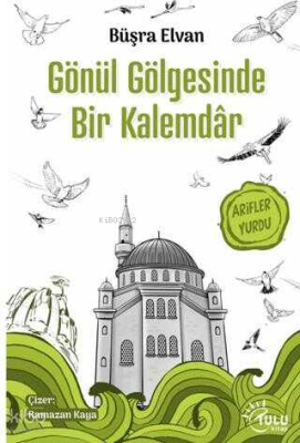 Gönül Gölgesinde Bir Kalemdar