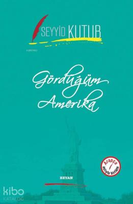 Gördüğüm Amerika Seyyid Kutub