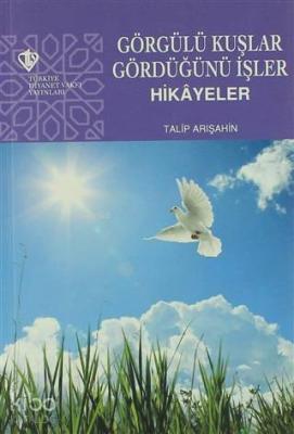 Görgülü Kuşlar Gördüğünü İşler