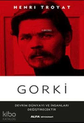 Gorki; Devrim Dünyayı ve İnsanları Değişecektir