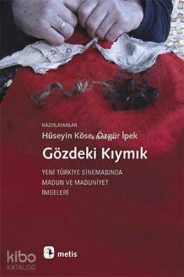Gözdeki Kıymık; Yeni Türkiye Sinemasında Madun ve Maduniyet İmgeleri