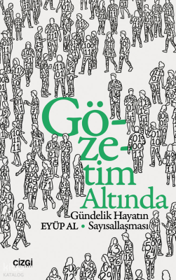 Gözetim Altında;Gündelik Hayatın Sayısallaşması