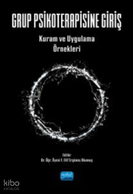 Grup Psikoterapisine Giriş- Kuram ve Uygulama Örnekleri