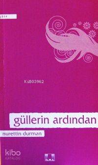 Güllerin Ardından Nurettin Durman