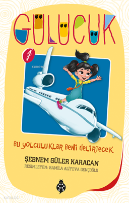 Gülücük 1 - Bu Yolculuklar Beni Delirtecek