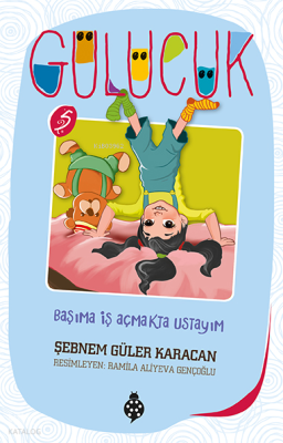 Gülücük 5 - Başıma İş Açmakta Ustayım