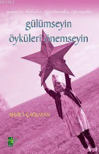 Gülümseyin Öyküleri Önemseyin Ahmet Çağlayan