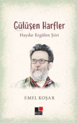 Gülüşen Harfler;Haydar Ergülen Şiiri