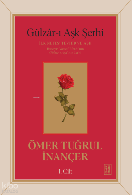 Gülzâr-ı Aşk Şerhi - İlk Nefes: Tevhid ve Aşk (1. Cilt - Ciltli) Ömer