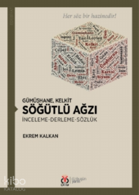 Gümüşhane, Kelkit Söğütlü Ağzı İnceleme- Derleme-Sözlük