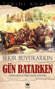 Gün Batarken Bekir Büyükarkın