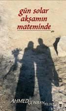 Gün Solar Akşamın Mateminden