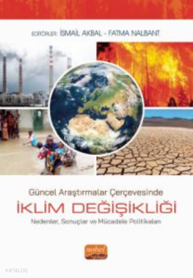 Güncel Araştırmalar Çerçevesinde İKLİM DEĞİŞİKLİĞİ - Nedenler, Sonuçlar ve Mücadele Politikaları