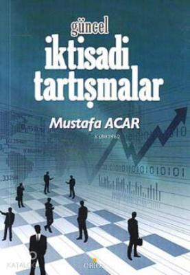 Güncel İktisadi Tartışmalar Mustafa Acar