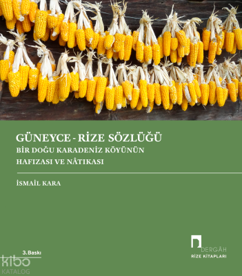 Güneyce - Rize Sözlüğü;Bir Doğu Karadeniz Köyünün Hafızası ve Nâtıkası