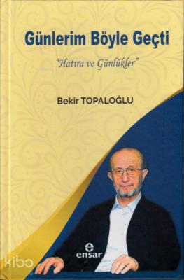 Günlerim Böyle Geçti Bekir Topaloğlu