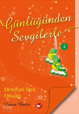 Günlüğünden Sevgilerle - 4;Dostun Bol Olsun