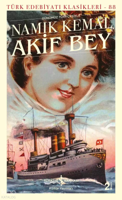 Günümüz Türkçesiyle Akif Bey - Türk Edebiyatı Klasikleri 88 Namık Kema