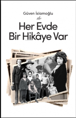 Güven İslamoğlu ile Her Evde Bir Hikâye Var