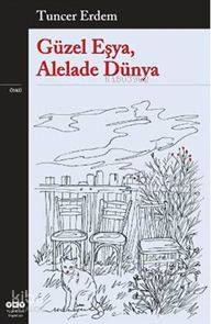 Güzel Eşya, Alelade Dünya Tuncer Erdem
