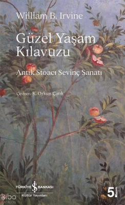 Güzel Yaşam Kılavuzu ;Antik Stoacı Sevinç Sanatı