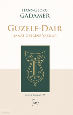 Güzele Dair;Sanat Üzerine Yazılar Hans-Georg Gadamer