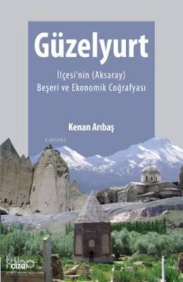 Güzelyurt İlçesi'nin (Aksaray) Beşeri ve Ekonomik Coğrafyası