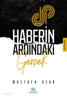 Haberin Ardındaki Gerçek Mustafa Uzun