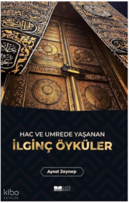 Hac ve Umrede Yaşanan İlginç Öyküler