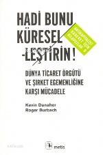 Hadi Bunu Küreselleştirin!; Dünya Ticaret Örgütü ve Şirket Egemenliğine Karşı Mücadele