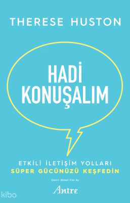 Hadi Konuşalım;Etkili İletişim Yolları Süper Gücünüzü Keşfedin