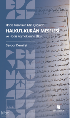 Hadis Tasnifinin Altın Çağında Halku’l-Kur’an Meselesi ve Hadis Kaynak
