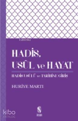 Hadis, Usûl ve Hayat; Hadis Usûlü Tarihine Giriş