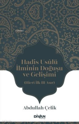 Hadis Usulü İlminin Doğuşu ve Gelişimi - Hicri İlk Üç Asır