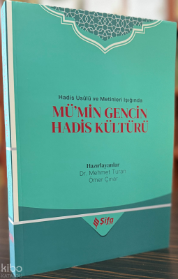 Hadis Usûlü ve Metinleri Işığında Mü’min Gencin Hadis Kültürü