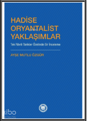 Hadise Oryantalist Yaklaşımlar ;Tek Râvili Tarikler Özelinde Bir İnceleme