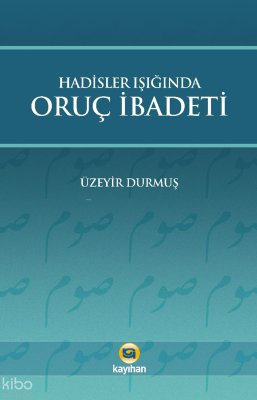 Hadisler Işığında Oruç İbadeti Üzeyir Durmuş